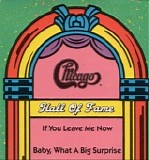 Chicago - If You Leave Me Now / Baby, What A Big Surprise