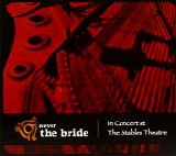 Never The Bride - In Concert At The Stables Theatre  (CD + DVD)