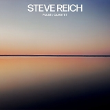 Steve Reich - Pulse/Quartet