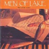 MEN OF LAKE - 1994: Out Of The Water