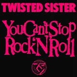 Twisted Sister - You Can't Stop Rock 'N' Roll (single)