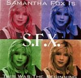 Samantha Fox - S.F.X...This Was The Beginning