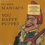 10,000 Maniacs - You Happy Puppet