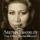 Aretha Franklin - The Only Thing Missin'