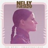 Nelly Furtado - The Spirit Indestructible:  Deluxe Edition