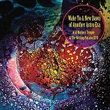 ACID MOTHERS TEMPLE & THE MELTING PARAISO U.F.O. - Wake To The New Dawn Of Another Astro Era
