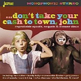 Various artists - Don't Take Your Cash to Town, John