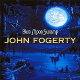 John Fogerty - Blue Moon Swamp (2017 edition)