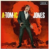 Tom Jones - A-Tom-Ic Jones