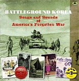 Various artists - Battleground Korea: Songs And Sounds Of America's Forgotten War