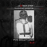 Leaether Strip - Telephone Operator (Pete Shelley Cover) R.I.P