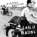 A Classic Education - Call It Blazing