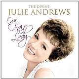 Julie Andrews - Our Fair Lady:  The Divine Julie Andrews