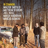 Walter Smith III, Matthew Stevens, Joel Ross, Harish Raghavan & Marcus Gilmore - In Common