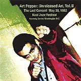 Art Pepper - Unreleased Art, Vol. II The Last Concert May 30, 1982