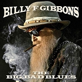 Billy Gibbons And The BFG's - The Big Bad Blues