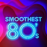 Various artists - Smoothest 80's