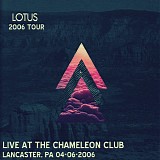 Lotus - Live at Chameleon Club Lancaster PA 04-06-06