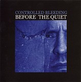 Controlled Bleeding - Before The Quiet