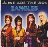 Bangles - We Are The '80s