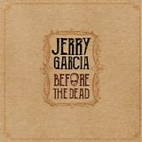 Jerry Garcia - Before The Dead