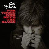 Giles Robson - For Those Who Need The Blues