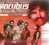 Incubus - Smokin' The Herb!