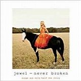 Jewel - Never Broken:  Songs Are Only Half The Story [Audiobook]