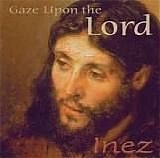 Inez - Gaze Upon The Lord