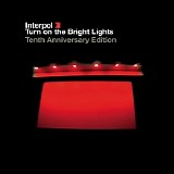 Interpol - Turn On The Bright Lights [Tenth Anniversary Edition Remastered]