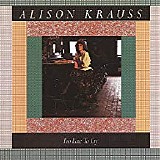 Krauss, Alison - Too Late To Cry