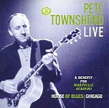 Pete Townshend - Live - A Benefit For Maryville Academy, House of Blues, Chicago