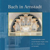 Johann Sebastian Bach - Organ: Bach in Arnstadt