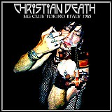 Christian Death - Big Club, Torino, Italy