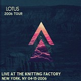 Lotus - Live at the Knitting Factory, New York NY 04-15-06