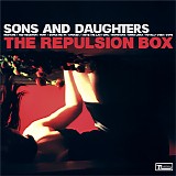 Sons And Daughters - The Repulsion Box