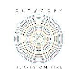 Cut Copy - Hearts On Fire