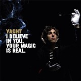 Yacht - I Believe In You.  Your Magic Is Real