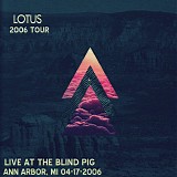 Lotus - Live at the Blind Pig, Ann Arbor MI 04-17-06