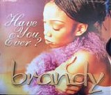 Brandy - Have You Ever?  (CD Single)