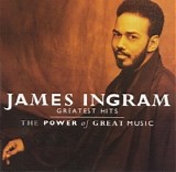 James Ingram - The Greatest Hits: The Power of Great Music