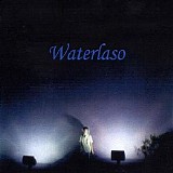 Waterlaso - What Have You Ever Done To Deserve Everything You've Ever Wanted