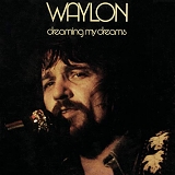 Waylon Jennings - Dreaming My Dreams [from The Classic Album Collection digital box]