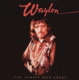 Waylon Jennings - I've Always Been Crazy [from The Classic Album Collection digital box]