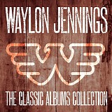 Waylon Jennings - The Classic Album Collection