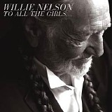 Willie Nelson - To All The Girls