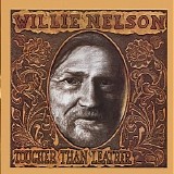 Willie Nelson - Tougher Than Leather