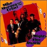 Mike Morgan & The Crawl - Mighty Fine Dancin'