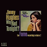 Jimmy Hughes - Why Not Tonight? The Fame Recordings, Vol. 2