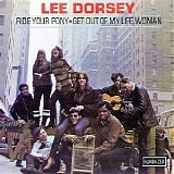 Lee Dorsey - Ride Your Pony - Get Out Of My Life, Woman